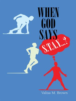 cover image of When God Says "S. T. A. Y. . . .?"